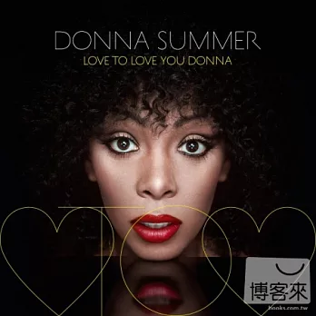 Donna Summer / Love To Love You Donna