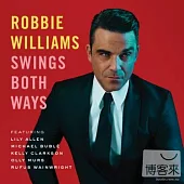 Robbie Williams / Swings Both Ways [Deluxe Edition]