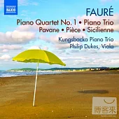 FAURE: Piano Quartet No. 1, Piano Trio / Kungsbacka Piano Trio, P. Dukes