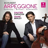 Schubert: Arpeggione Sonata; Schumann, Debussy, Britten: Works For Cello / Gautier Capucon、Frank Braley