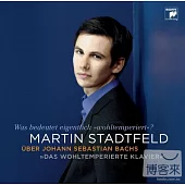 Martin Stadtfeld uber Bach ＂Das Wohltemperierte Klavier＂ / Martin Stadtfeld