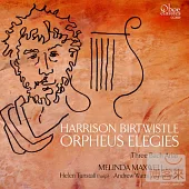 Harrison Birtwistle: Orpheus Elegies & Bach: Three Arias / Melinda Maxwell