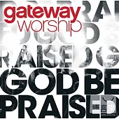 Gateway Worship / God Be Praised