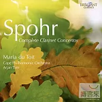 Louis Spohr: Complete Clarinet Concertos / Maria du Toit (2CD)