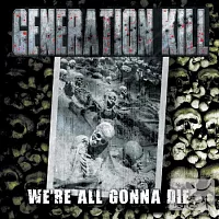 Generation Kill  /  We’re All Gonna Die