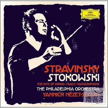 Stavinsky, Bach, Stokowski / Yannick Nezet-Seguin, The Philadelphia Orchestra
