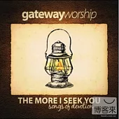Gateway / The more I seek You
