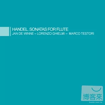 Handel / sonatas for flute / Jan De Winne, Lorenzo Ghielmi, Marco Testori