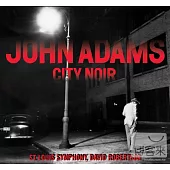 John Adams:City Noir / David Robertson, Saint Louis Symphony Orchestra