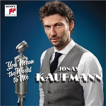 You Mean the World to Me / Jonas Kaufmann
