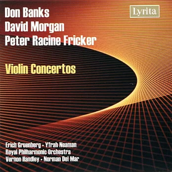 Peter Racine Fricker, David Morgan & Don Banks: Violin Concertos / Yfrah Neaman & Erich Gruenberg