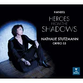 Handel: Heroes from the Shadows / Nathalie Stutzmann / Orfeo 55 / Nathalie Stutzmann, contralto & conductor