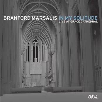 Branford Marsalis / In My Solitude: Live at Grace Cathedral