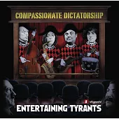 Entertaining Tyrants / Compassionate Dictatorship