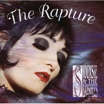 Siouxsie And The Banshees / The Rapture [Remastered And Expanded]