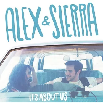Alex & Sierra / It’s About Us