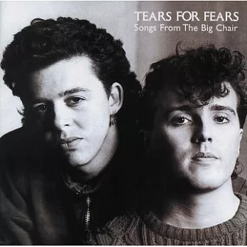 Tears For Fears / Songs From The Big Chair [Deluxe Edition]