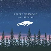 Jon Hopkins / Asleep Versions (EP)