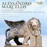Benedetto Marcello: 6 Concertos ＂La Cetr＂a & Oboe Concerto / Andrea Mion