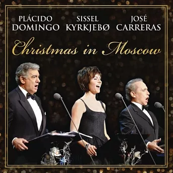 Christmas in Moscow / Jose Carreras、Placido Domingo、Sissel Kyrkjebo