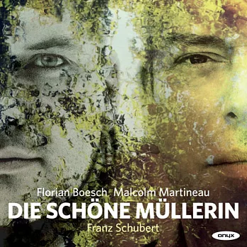 Schubert: Die schone Mullerin D795 / Florian Boesch