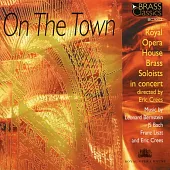 Royal Opera House Brass Soloists: On the Town / Royal Opera House Brass Soloists