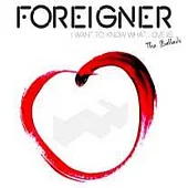 Foreigner / I Want To Know What Love Is-The Ballads (2CD)