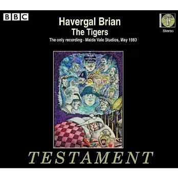 Havergal Brian : The Tigers / Richard Angas , Michael Bundy , Ian Caddy , Teresa Cahill , Paul Crook , John Dudley (3CD)