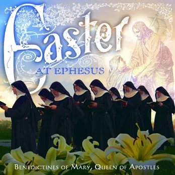 Benedictines of Mary Queen / Easter Ephesus
