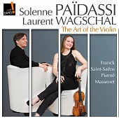 The Art of the Violin / Solenne Paidassi; Laurent Wagschal
