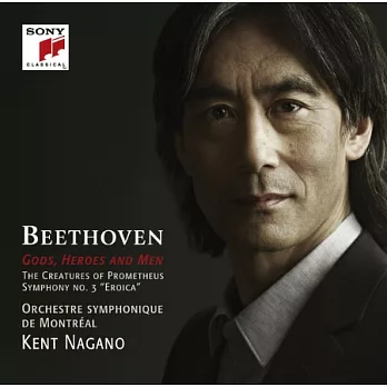 Beethoven:The Creatures of Promethues、Symphony No.3 / Kent Nagano