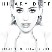 Hilary Duff / Breathe In. Breathe Out.
