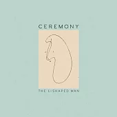 Ceremony / The L-Shaped Man