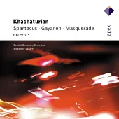 Khachaturian : Gayaneh, Masquerade & Spartacus [Excerpts] / Alexander Lazarev & Bolshoi Symphony Orchestra