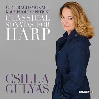 C.P.E. Bach / Mozart / Krumpholtz / Petrini: Classical Sonatas for Harp / Csilla Gulyas / Erno Kallai