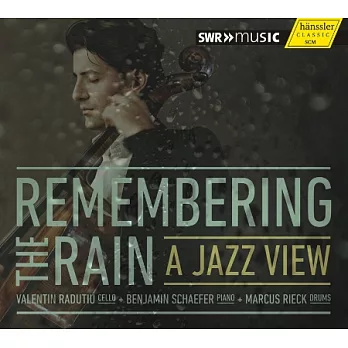 Remembering the Rain – A Jazz View / Valentin Radutiu / Benjamin Schaefer / Markus Rieck