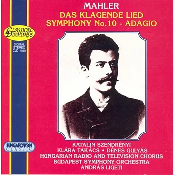Mahler : Das Klagende Lied / Symphony No. 10 / Hungarian Radio and Television Chorus