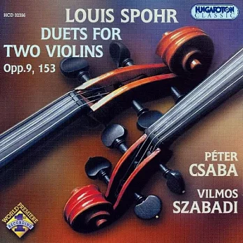 Louis Spohr: Duets for Two Violins Opp. 9, 153 / Peter Csaba / Vilmos Szabadi