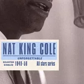 Nat King Cole / Unforgettable / Selected Singles 1949-56 All Stars Series
