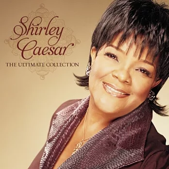 Shirley Caesar / The Ultimate Collection