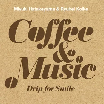 Miyuki Hatakeyama & Ryuhei Koike – Coffee&Music Drip for Smiles