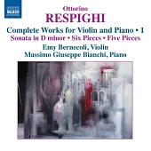 RESPIGHI: Violin and Piano Works (Complete), Vol. 1 / Bernecoli, Bianchi