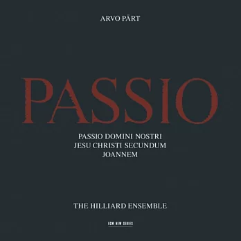 Arvo Pärt : Passio / The Hilliard Ensemble / Western Wind Chamber Choir