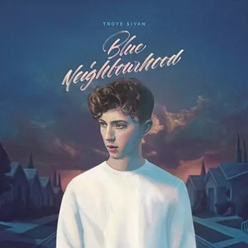 Troye Sivan / Blue Neighbourhood (Deluxe)