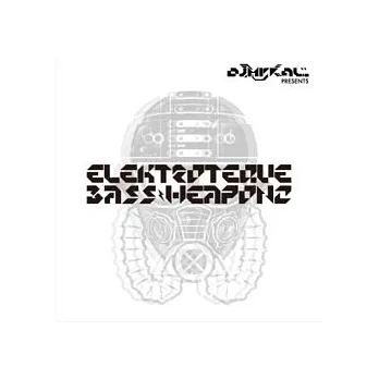 DJ Mykal a.k.a.林哲儀 presents ELEKTROTEQUE BASS WEAPONZ Vol 1.1