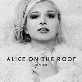 Alice On The Roof / Higher (Vinyl)