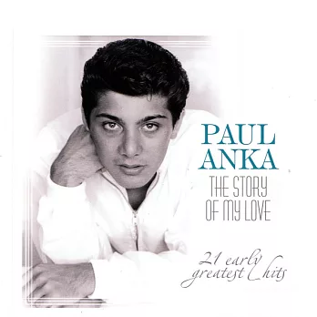保羅．安卡 / 我的愛的故事：21首早期名曲選 (CD)