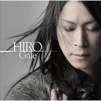 HIRO / Gale 【台灣特別盤 CD+DVD】