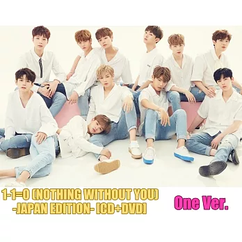 WANNA ONE － 1-1=0 (NOTHING WITHOUT YOU) -JAPAN EDITION 《CD+DVD》ONE日版