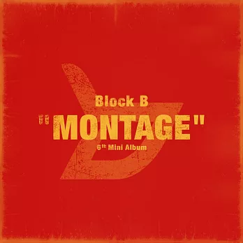 Block B / 第六張迷你專輯Montage台灣珍藏版 (CD)